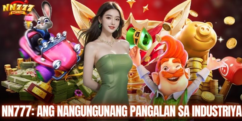 NN777: Ang nangungunang pangalan sa industriya