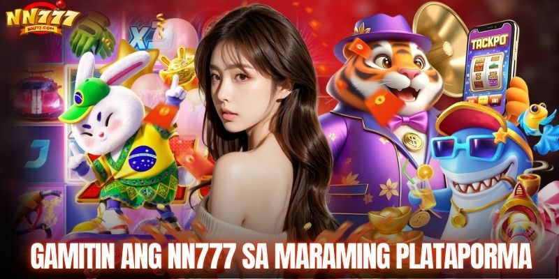 Gamitin ang NN777 sa maraming plataporma