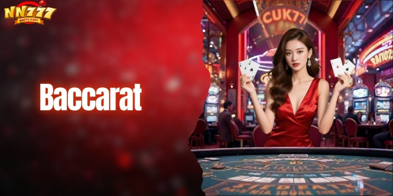 Maglaro Ng Baccarat Sa NN777 At Manalo Na Ngayon!