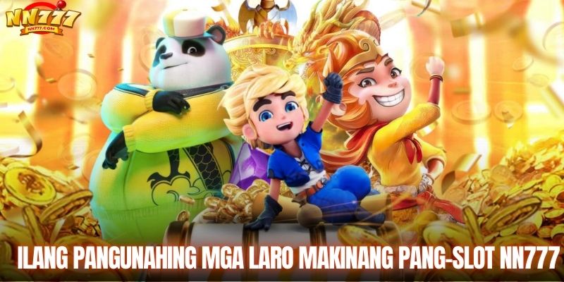 Ilang pangunahing mga laro Makinang Pang-Slot NN777
