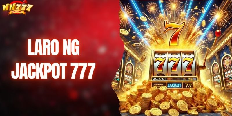 Manalo ng malaki sa Laro ng jackpot 777 ng NN777