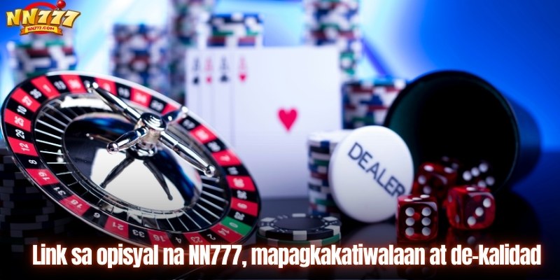 Link sa NN777 pinagkakatiwalaan at de-calidad