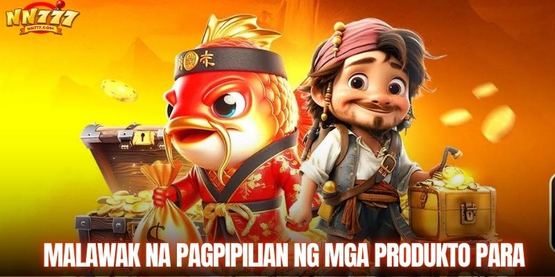 Malawak na pagpipilian ng mga produkto para